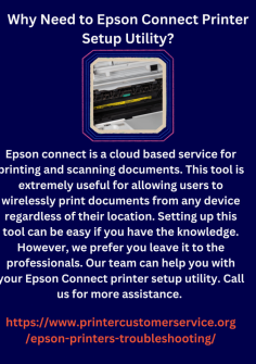 Why Need to Epson Connect Printer Setup Utility?
Epson connect is a cloud based service for printing and scanning documents. This tool is extremely useful for allowing users to wirelessly print documents from any device regardless of their location. Setting up this tool can be easy if you have the knowledge. However, we prefer you leave it to the professionals. Our team can help you with your Epson Connect printer setup utility. Call us for more assistance. https://www.printercustomerservice.org/epson-printers-troubleshooting/
