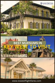 The city has a lot to offer in terms of educating tourists through Museums. Book a cheap flight to Key West with Lowest Flight Fares for a fun trip.