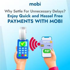Enjoy quick and hassle free payment with mobi 