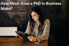 Are you a Ph.D. holder? Here, you will get complete details on how much you can make if you have a Ph.D. in Business.