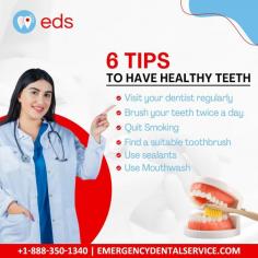Your teeth are a highly vital component of your body, thus maintaining their health is similarly important. Here are some tips to have healthy teeth. Here are 6 tips to have healthy teeth. For more tips you can contact us at 1-888-350-1340. We can also provide dentists for emergency dental care in case of any dental emergency.