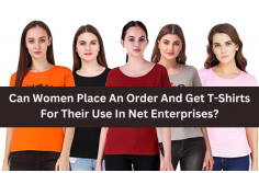 Yes, women can certainly place orders and purchase T-shirts for their personal use from various online enterprises, including those operating on the internet. Many e-commerce platforms and online stores offer a wide range of clothing options, specifically tailored for women, including trendy T-shirts for women. These platforms provide an extensive selection of T-shirts designed to cater to the preferences of women in terms of design, size, color, and style.

Women looking for T-shirts for women can explore different online enterprises that specialize in women's apparel or visit general online stores that have a dedicated section specifically for T-shirts for women. Within these platforms, they can browse through various categories and collections to find the perfect T-shirts that suit their style and individual preferences.
