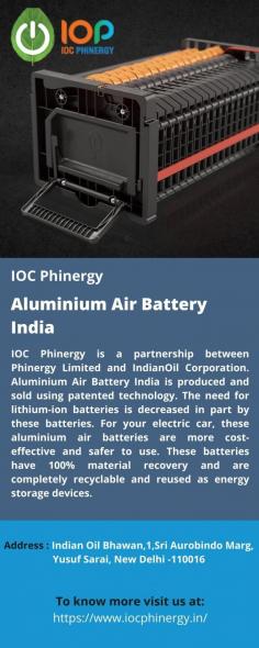 Aluminium Air Battery India
IOC Phinergy is a partnership between Phinergy Limited and IndianOil Corporation. Aluminium Air Battery India is produced and sold using patented technology. The need for lithium-ion batteries is decreased in part by these batteries. For your electric car, these aluminium air batteries are more cost-effective and safer to use. These batteries have 100% material recovery and are completely recyclable and reused as energy storage devices.
For more details visit us at: https://www.iocphinergy.in/ 