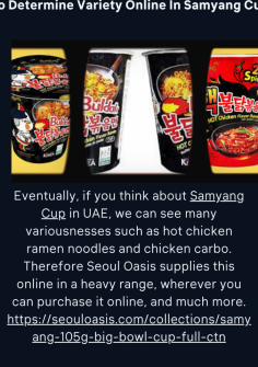 How To Determine Variety Online In Samyang Cup Choice?
Eventually, if you think about Samyang Cup in UAE, we can see many variousnesses such as hot chicken ramen noodles and chicken carbo. Therefore Seoul Oasis supplies this online in a heavy range, wherever you can purchase it online, and much more.https://seouloasis.com/collections/samyang-105g-big-bowl-cup-full-ctn


