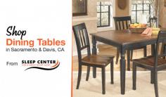 Shop Dining Tables in Sacramento & Davis, CA from Sleep Center

Discover the finest dining tables in Sacramento and Davis at Sleep Center, offering a stunning range of options to enhance your space. Browse through our collection, featuring a blend of classic and modern styles. Elevate your dining area with exceptional designs that harmonize functionality and aesthetics. Shop Now.


