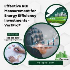 Discover the key to effective energy efficiency investments with VertPro®. Calculate ROI, optimize savings, and achieve long-term sustainability. Learn more now!