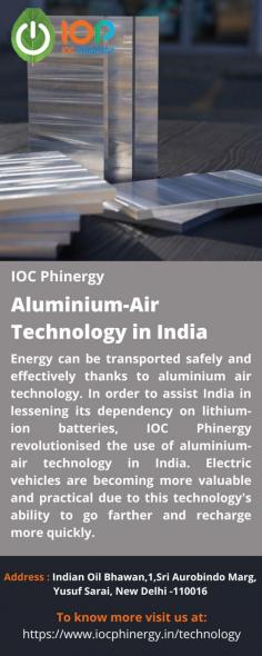 Aluminium-Air Technology in India
Energy can be transported safely and effectively thanks to aluminium air technology. In order to assist India in lessening its dependency on lithium-ion batteries, IOC Phinergy revolutionised the use of aluminium-air technology in India. Electric vehicles are becoming more useful and practical as a result of this technology's ability to go farther and recharge more quickly. 
For more info visit us at: https://www.iocphinergy.in/technology