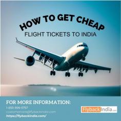 Visit flybackindia.com to buy affordable flight tickets. A wide range of cheap flight tickets to India are available on FlybackIndia. Just call our travel experts, and they will take care of your travel needs. For more information please call us at 1-855-999-5757 or +91-8699-665-757. Additionally, you can email us at info@flybackindia.com.