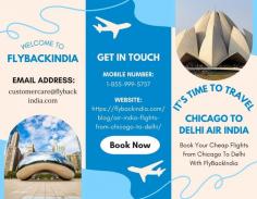 Book Chicago to Delhi Air India flights at cheap rates. When you book your tickets from Chicago to Delhi on FlybackIndia, you will get it at the lowest price. For additional information, please contact us at 1-855-999-5757 or +91-8699-665-757. You can also contact us by email at info@flybackindia.com