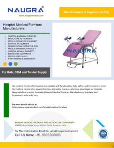 We designed our hospital medical furniture with use, fashion, safety, and innovation in mind. Our medical furniture includes various characteristics that are advantageous for hospitals, including safety measures. NaugraMedical is one of the prominent Hospital Medical Furniture Manufacturers, Suppliers, and Exporters in India and China.
For more info visit us at: https://www.naugramedical.com/hospital-medical-furniture