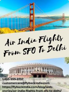 Book your tickets with Air India Flights from SFO to Delhi. FlybackIndia is operating daily flights from San Francisco to New Delhi and have a great trip of your dreams.