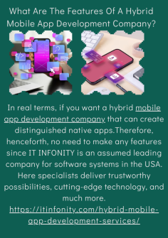 What Are The Features Of A Hybrid Mobile App Development Company?
In real terms, if you want a hybrid mobile app development company that can create distinguished native apps.Therefore, henceforth, no need to make any features since IT INFONITY is an assumed leading company for software systems in the USA. Here specialists deliver trustworthy possibilities, cutting-edge technology, and much more.
https://itinfonity.com/hybrid-mobile-app-development-services/
