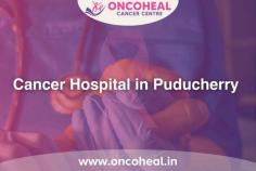 Cancer Hospital in Puducherry 

Discover the best top 5 cancer hospital in Puducherry with the latest treatment facilities and experienced doctors. Book an appointment today