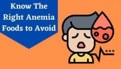 Anemia is a condition that can be improved significantly with the right choice of food items. One should focus on eating foods that help and at the same time have a proper understanding of anemia avoid foods.