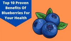 Learn about the top 10 health benefits of eating blueberries that help improve heart health, brain function, etc. Know more about the blueberry benefits at Livlong.