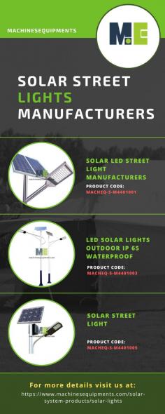 Solar Street Lights Manufacturers 
Solar street lights efficiently illuminate roads and streets. It's a smart move to move away from traditional electric street lighting. Therefore, MachinesEquipments is the only place to look if you're seeking Solar Street Lights Manufacturers. In China and India, we are among the top manufacturers of solar street lighting. Every product in our portfolio is well-built and useful. 
For more info visit us at: https://www.machinesequipments.com/solar-system-products/solar-lights