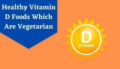 Learn about the ten vitamin d foods for vegetarians which are required by the body. Know more about the vitamin D vegetarian foods at Livlong.