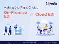To make your operation more effective, you will have a clear understanding of the range of EDI solutions available on-premises or in the cloud.
