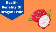 10 Shocking Benefits of Eating Dragon Fruit for Good Health | Livlong Benefits of Dragon Fruit