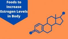 Let us talk about why do we need to have proper estrogen levels in our body, how to increase estrogen levels in the body, and are there any foods that increase estrogen?