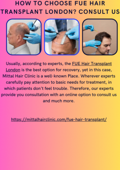How to Choose FUE Hair Transplant London?Consult US
Usually, according to experts, the FUE Hair Transplant London is the best option for recovery, yet in this case,  Mittal Hair Clinic is a well-known Place. Wherever experts carefully pay attention to basic needs for treatment, in which patients don't feel trouble. Therefore, our experts provide you consultation with an online option to consult us and much more.
https://mittalhairclinic.com/fue-hair-transplant/

