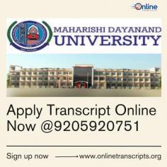 Students can apply for a Transcript from Maharshi Dayanand University (MDU) Rohtak by
visiting the University Campus. More information related to the
transcript process is as mentioned below.