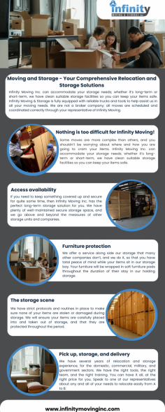 Infinity Moving Inc. can accommodate your storage needs; whether it’s long term or short term, we have clean suitable storage facilities.
With years of experience and an elite team of moving consultants we are set and prepared to provide you with excellent moving services.
