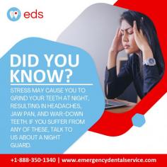 Did You Know? | Emergency Dental Service

Did you know? Stress can lead to nighttime teeth grinding, causing headaches, jaw pain, and tooth war-down. If you experience these issues, consult us about getting a night guard for protection and relief. Schedule an appointment at 1-888-350-1340.