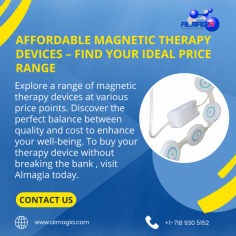 Explore a range of magnetic therapy devices at various price points. Discover the perfect balance between quality and cost to enhance your well-being. To buy your therapy device without breaking the bank , visit Almagia today.

