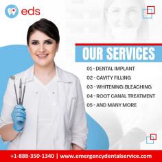 Our Services | Emergency Dental Service

Emergency Dental Service provides complete dental services that include dental implants, cavity filling, teeth whitening or bleaching, root canal treatments, and a wide range of other treatments to ensure good oral health and a bright smile. Schedule an appointment at 1-888-350-1340.