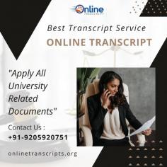 Online Transcript is a Team of Professionals who helps Students apply their Transcripts, Duplicate Marksheets, and Duplicate Degree Certificate (In case of loss or damage) directly from their Universities, Boards, or Colleges on their behalf. Online Transcript focuses on issuing Academic Transcripts and ensuring that the same gets delivered safely & quickly to the applicant or at the desired location. https://onlinetranscripts.org/