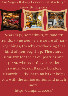 Are Vegan Bakery London Satisfactory? Know By Experts 
Nowadays, sometimes, in modern trends, some people are aware of non-veg things, thereby overlooking that kind of non-veg shop. Therefore, similarly for the cake, pastries and pizza, wherever they consider essential Vegan Bakery London. Meanwhile, the Arapina baker helps you with the online option and much more. https://arapina.co.uk/


