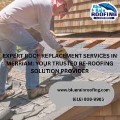 Looking for expert re-roofing services in Merriam, KS? Blue Rain Roofing offers top-notch roof repair and replacement solutions, ensuring your home stays protected and beautiful. Contact us today!
