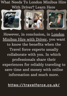 What Needs To London Minibus Hire With Driver? Learn Here

However, in conclusion, in London Minibus Hire with Driver, you want to know the benefits when the Travel force experts usually collaborate with you. In which professionals share their experiences for reliably traveling to save time and money with online information and much more.https://travelforce.co.uk/

