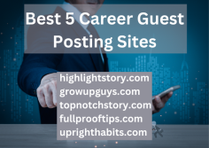 Landing guest posts on these top career websites:

highlightstory.com
growupguys.com
topnotchstory.com
fullprooftips.com
uprighthabits.com
