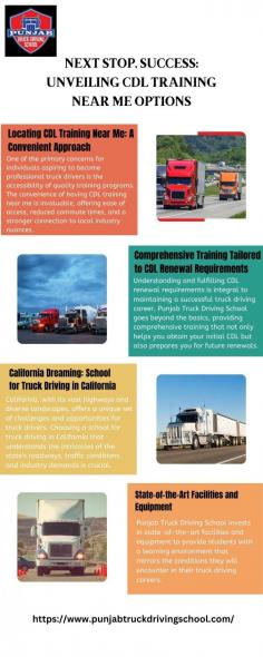 Embark on a journey towards success with our "Next Stop, Success: Unveiling CDL Training Near Me Options"! Discover top-notch CDL training near me, tailored to meet California's truck driving standards. Explore our website, your key to unlocking rewarding opportunities in the transportation industry.  Visit here to know more:https://smithahana84.wixsite.com/punjab-truck-driving/post/next-stop-success-unveiling-cdl-training-near-me-options
