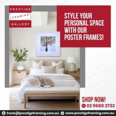 Transform your personal space into a gallery of your own with Poster Frames from Prestige Framing Gallery. Elevate your décor effortlessly with high-quality frames that complement your style. Explore a wide range of options at https://www.prestigeframing.com.au/ or call (02) 9680 2732 to customize and showcase your favorite posters beautifully.