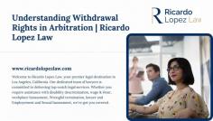 Explore your withdrawal rights in arbitration with Ricardo Lopez Law. Our legal experts provide valuable insights and guidance on navigating the arbitration process. Learn more about protecting your rights today. https://www.ricardolopezlaw.com/withdrawal-rights-arbitration/