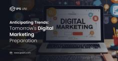 https://ipsuni.com/blog/Anticipating-Trends-Tomorrows-Digital-Marketing-Preparation