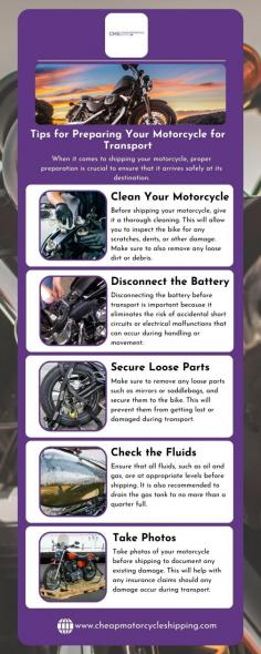Are you looking for any tips and preparing your local motorcycle transport services? Cheap Motorcycle Shipping offers efficient and cost-effective solutions for transporting your motorcycle within your area. Whether you need to move your bike across town or to a neighboring city, our experienced team ensures safe and secure transport at competitive rates. To know more you can read our infographic. https://cheapmotorcycleshipping.com/