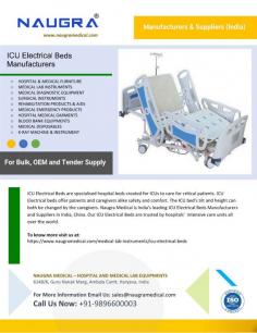 ICU Electrical Beds Manufacturers 
ICUs treat critically ill patients with specially designed hospital beds known as ICU Electrical Beds. Both patients and medical staff feel secure and comfortable in these intensive care unit beds. Naugra Medical is a reputable ICU Electrical Beds Manufacturers, exporter, and supplier that offers a wide range of ICU Electrical Beds at affordable wholesale prices worldwide.
For more details visit us at: https://www.naugramedical.com/medical-lab-instruments/icu-electrical-beds