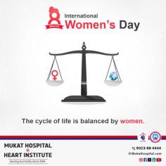 International Women's Day - The cycle of life is balanced by women.