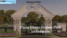 If you finding plots in Guraon so, Paras Ekam Homes Plots in Gurgaon is the best location to buying plot .Country Inn, Westin Sohna Resorts, Crowne Plaza, Taj Gateway Resorts, etc.
