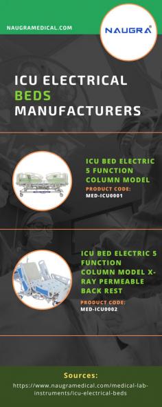 ICU Electrical Beds Manufacturers 
Specialised hospital beds called ICU Electrical Beds were developed for ICUs to care for critically ill patients. ICU Electrical beds provide safety and comfort to both patients and carers. One of the leading ICU Electrical Beds Manufacturers and Suppliers in India and China is Naugra Medical. 
For more details visit us at: https://www.naugramedical.com/medical-lab-instruments/icu-electrical-beds