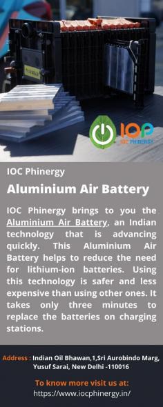 Aluminium Air Battery
IOC Phinergy brings to you the Aluminium Air Battery, an Indian technology that is advancing quickly. This Aluminium Air Battery helps to reduce the need for lithium-ion batteries. Using this technology is safer and less expensive than using other ones. It takes only three minutes to replace the batteries on charging stations.
For more details visit us at: https://www.iocphinergy.in/ 