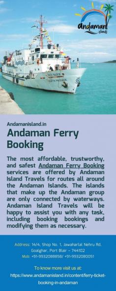 Andaman Ferry Booking 
The most affordable, trustworthy, and safest Andaman Ferry Booking services are offered by Andaman Island Travels for routes all around the Andaman Islands. The islands that make up the Andaman group are only connected by waterways. Andaman Island Travels will be happy to assist you with any task, including booking bookings and modifying them as necessary.
For more details visit us at: https://www.andamanisland.in/content/ferry-ticket-booking-in-andaman