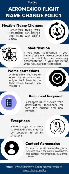 In this Infographic we mentioned the Aeromexico Flight Name Change policy which includes flexible name change, Flight booking modification, passenger name corrections, documents required, etc for more details visit flyfairtravels.com
