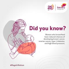 Women who breastfeed have reduced chances of developing breast cancer, ovarian cancer, type 2 diabetes, and high blood pressure. 