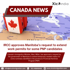 IRCC approves Manitoba’s request to extend work permits for some PNP candidates