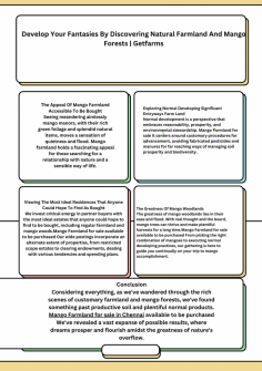 Getfarms the potential of Mango Farmland with GetFarms. Embrace acres of verdant mango orchards ripe for investment. Whether you're a seasoned agriculturalist or a newcomer with a green thumb this opportunity offers a gateway to fruitful endeavours.Picture yourself amidst nature's bounty with endless rows of mango trees waiting to flourish under your care. With convenient access to essential amenities and transport links your agricultural dreams are within reach. Seize the opportunity today and let GetFarms guide you towards a fruitful future.

For more details :https://getfarms.in/
Contact number: